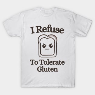 I Refuse To Tolerate Gluten T-Shirt
